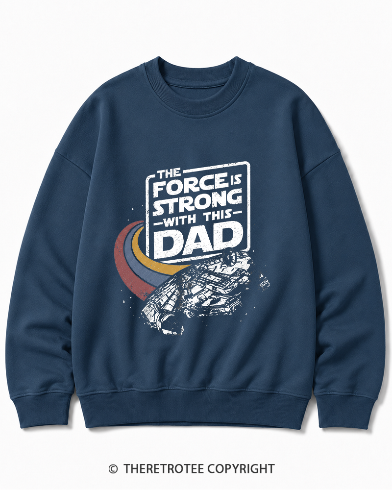 TheRetroTee The Force Is Strong With This Dad 1980s Cotton Sweatshirt