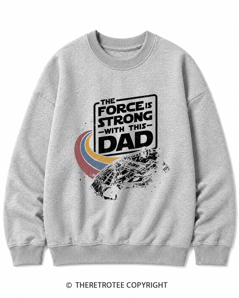 TheRetroTee The Force Is Strong With This Dad 1980s Cotton Sweatshirt