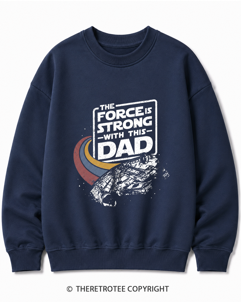 TheRetroTee The Force Is Strong With This Dad 1980s Cotton Sweatshirt