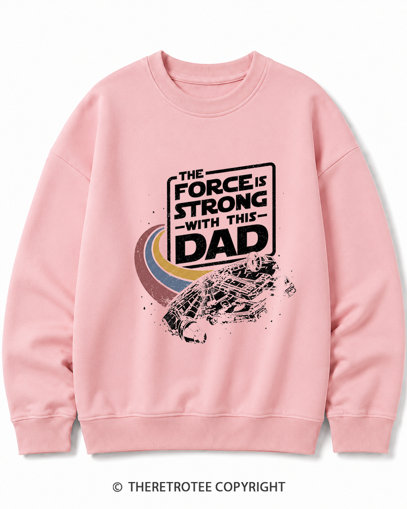 TheRetroTee The Force Is Strong With This Dad 1980s Cotton Sweatshirt
