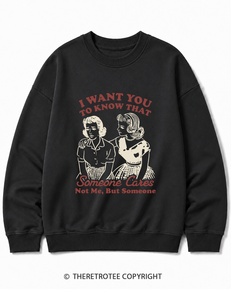 TheRetroTee I Want You To Know That Someone Cares 1950s Cotton Sweatshirt