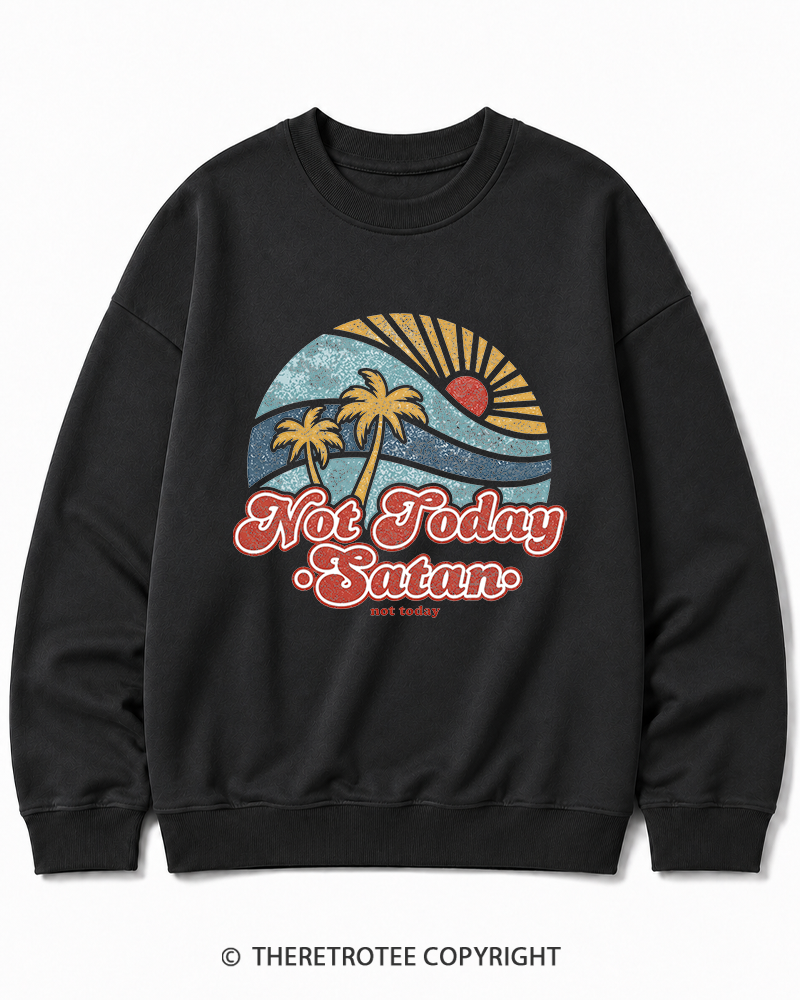 TheRetroTee Not Today Satan Cotton Sweatshirt