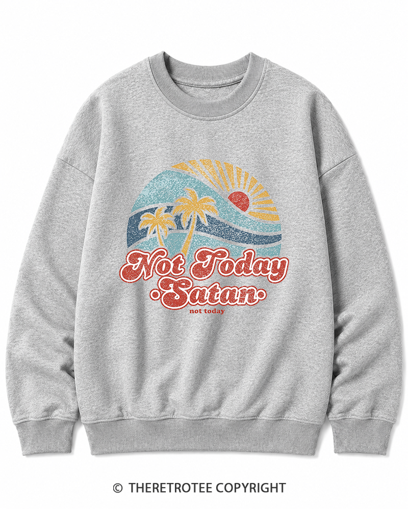 TheRetroTee Not Today Satan Cotton Sweatshirt