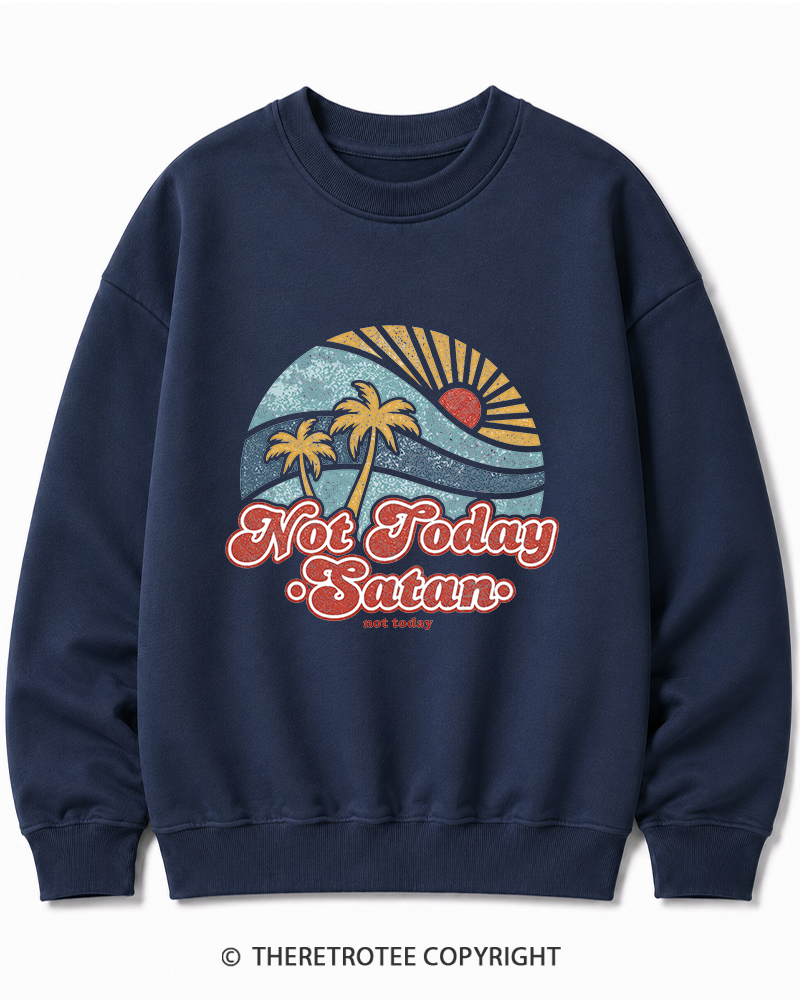 TheRetroTee Not Today Satan Cotton Sweatshirt