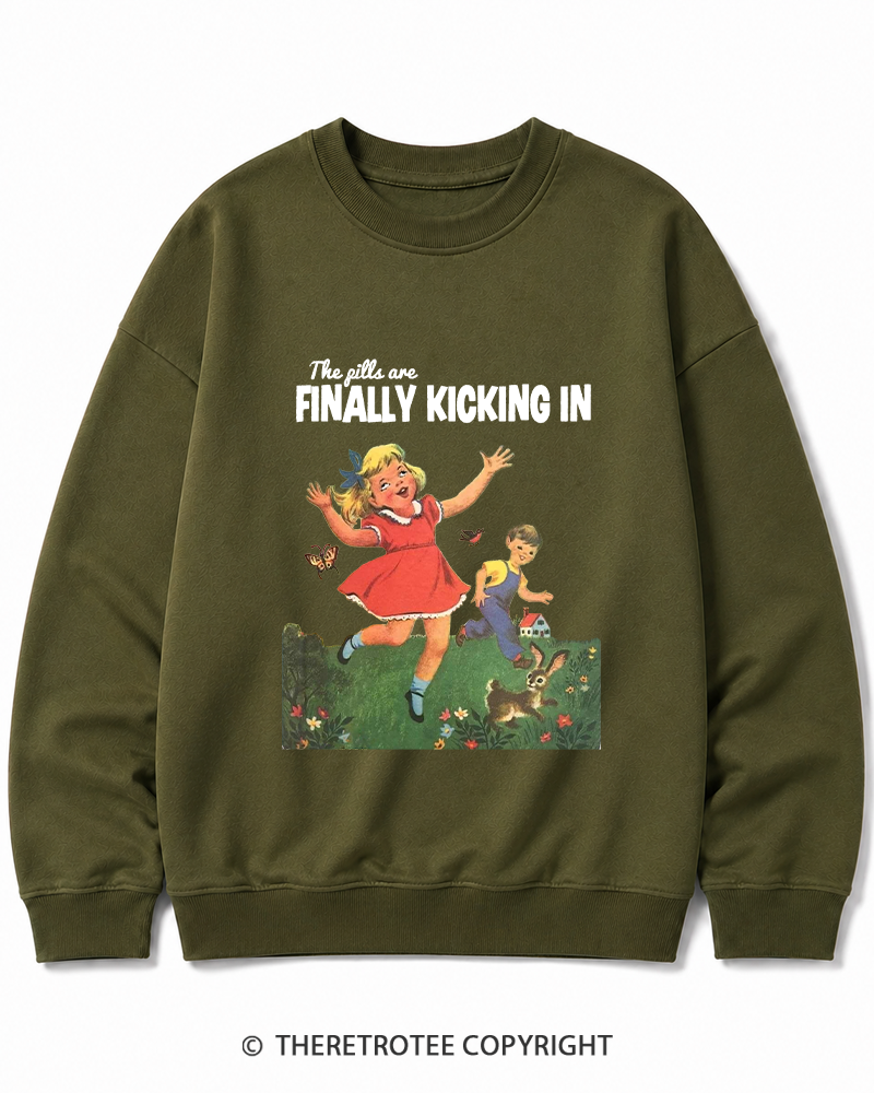 TheRetroTee The Pills Are Finally Kicking In 1950s Cotton Sweatshirt