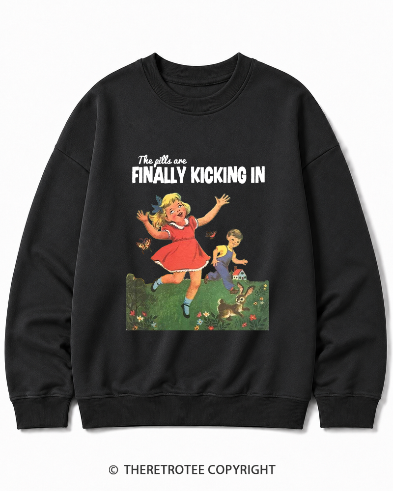 TheRetroTee The Pills Are Finally Kicking In 1950s Cotton Sweatshirt