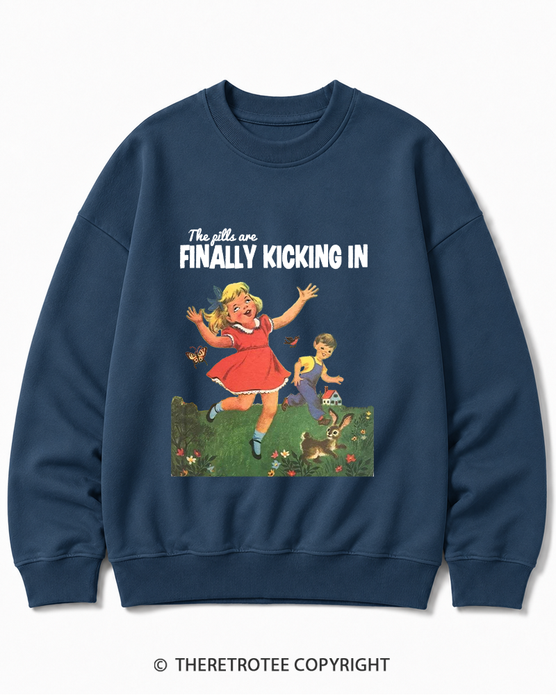 TheRetroTee The Pills Are Finally Kicking In 1950s Cotton Sweatshirt