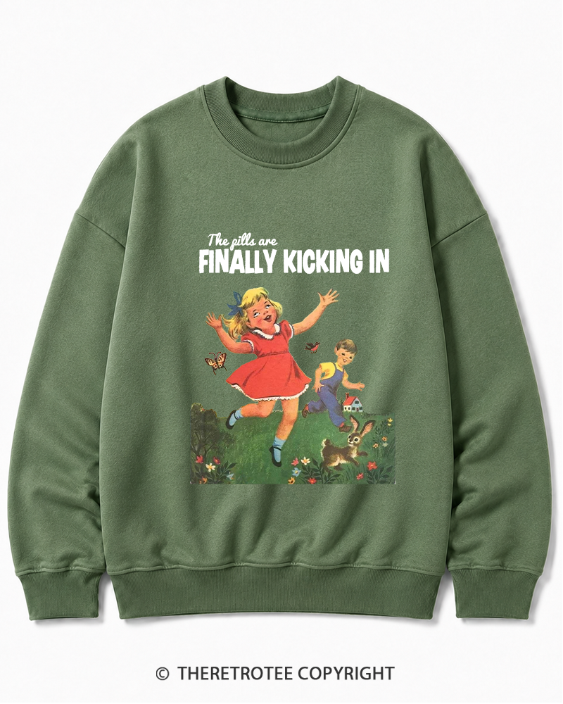 TheRetroTee The Pills Are Finally Kicking In 1950s Cotton Sweatshirt