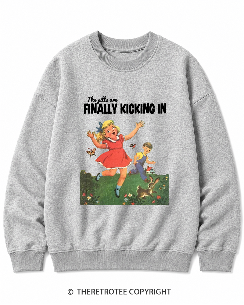 TheRetroTee The Pills Are Finally Kicking In 1950s Cotton Sweatshirt