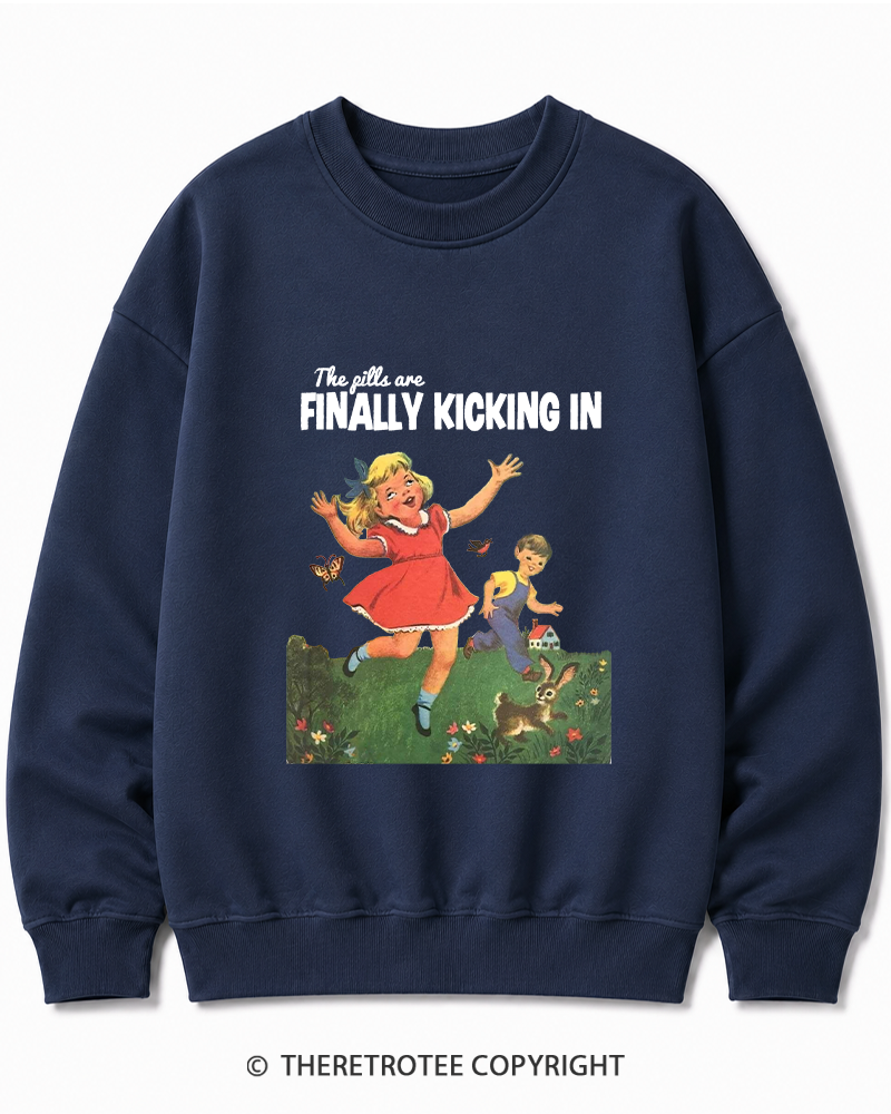 TheRetroTee The Pills Are Finally Kicking In 1950s Cotton Sweatshirt