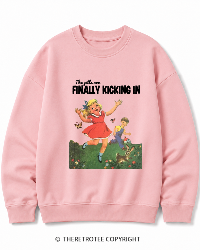TheRetroTee The Pills Are Finally Kicking In 1950s Cotton Sweatshirt