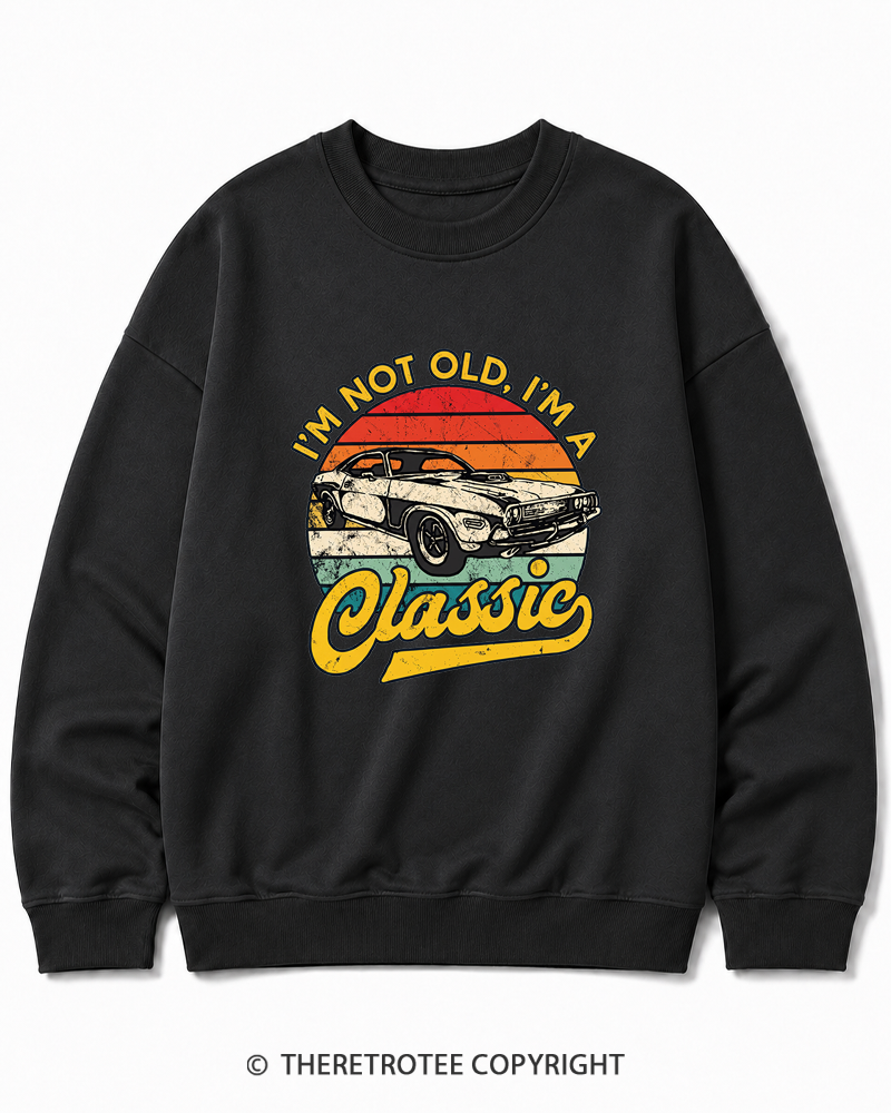 TheRetroTee I'm Not Old I'm A Classic 1970s Cotton Sweatshirt