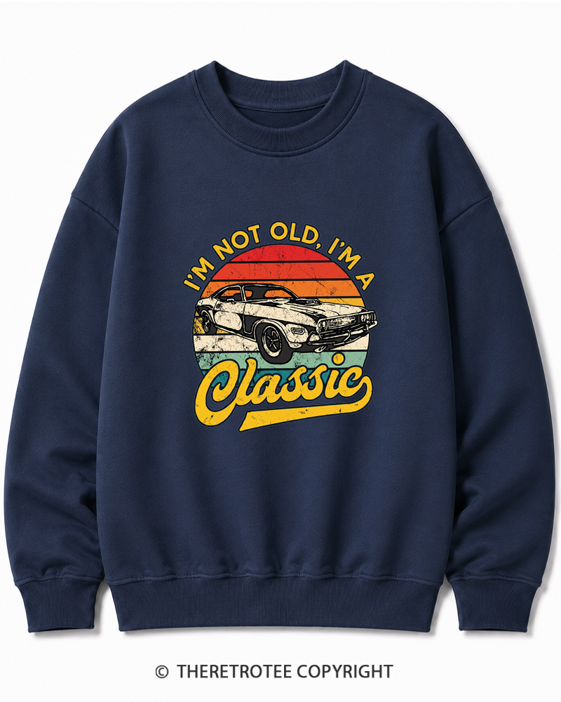 TheRetroTee I'm Not Old I'm A Classic 1970s Cotton Sweatshirt