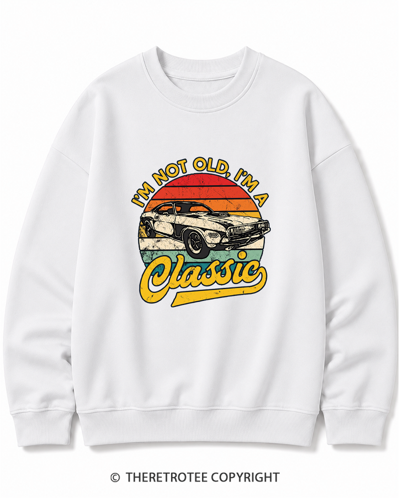 TheRetroTee I'm Not Old I'm A Classic 1970s Cotton Sweatshirt
