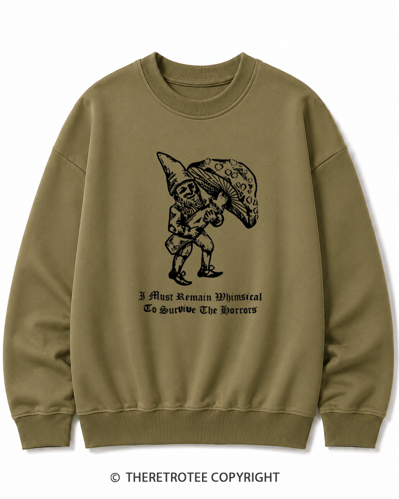 TheRetroTee I Must Remain Whimsical To Survive The Horrors Cotton Sweatshirt