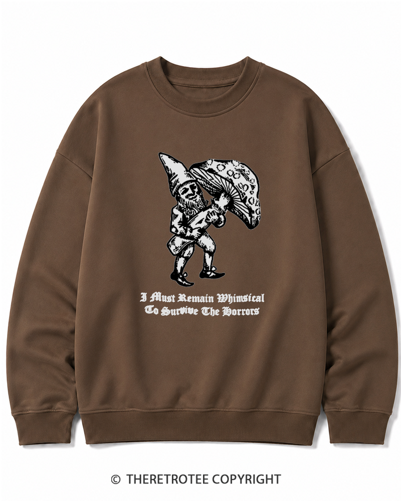 TheRetroTee I Must Remain Whimsical To Survive The Horrors Cotton Sweatshirt