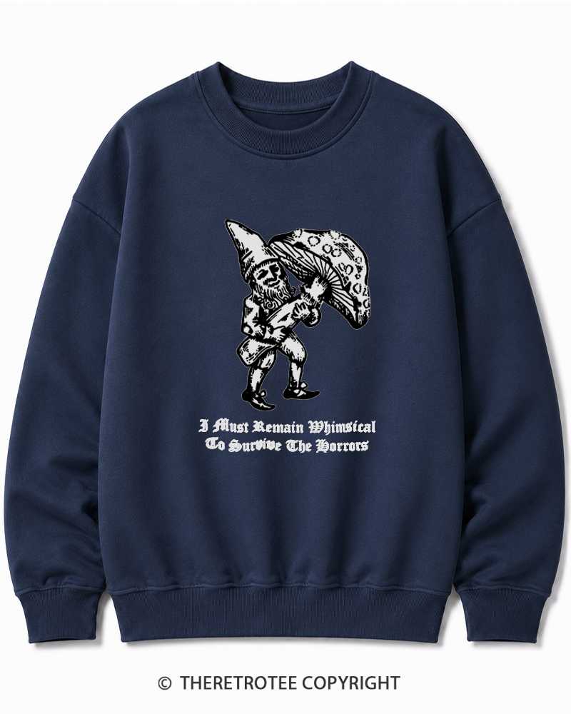 TheRetroTee I Must Remain Whimsical To Survive The Horrors Cotton Sweatshirt