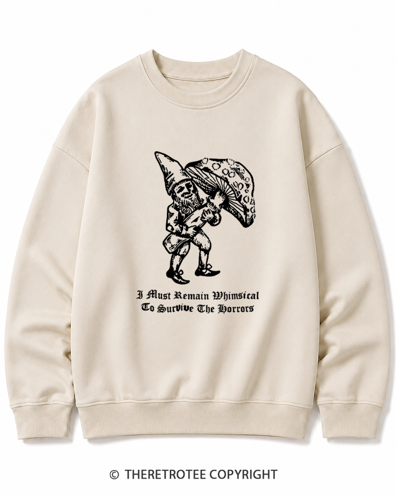 TheRetroTee I Must Remain Whimsical To Survive The Horrors Cotton Sweatshirt
