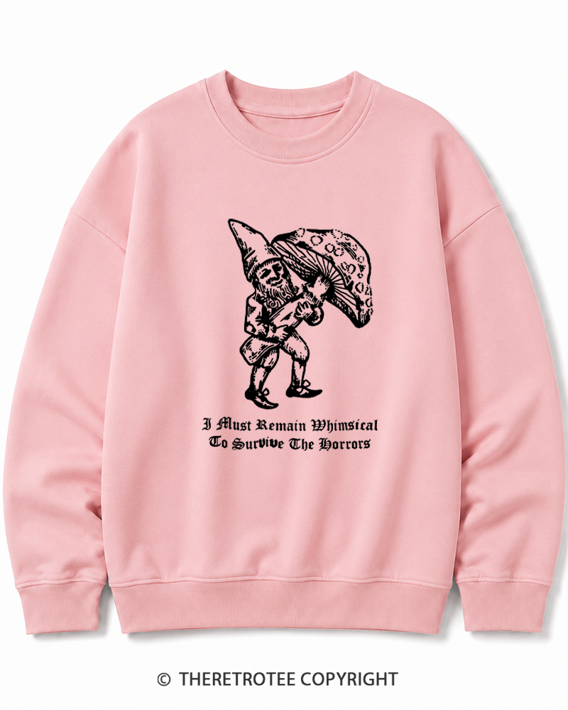 TheRetroTee I Must Remain Whimsical To Survive The Horrors Cotton Sweatshirt