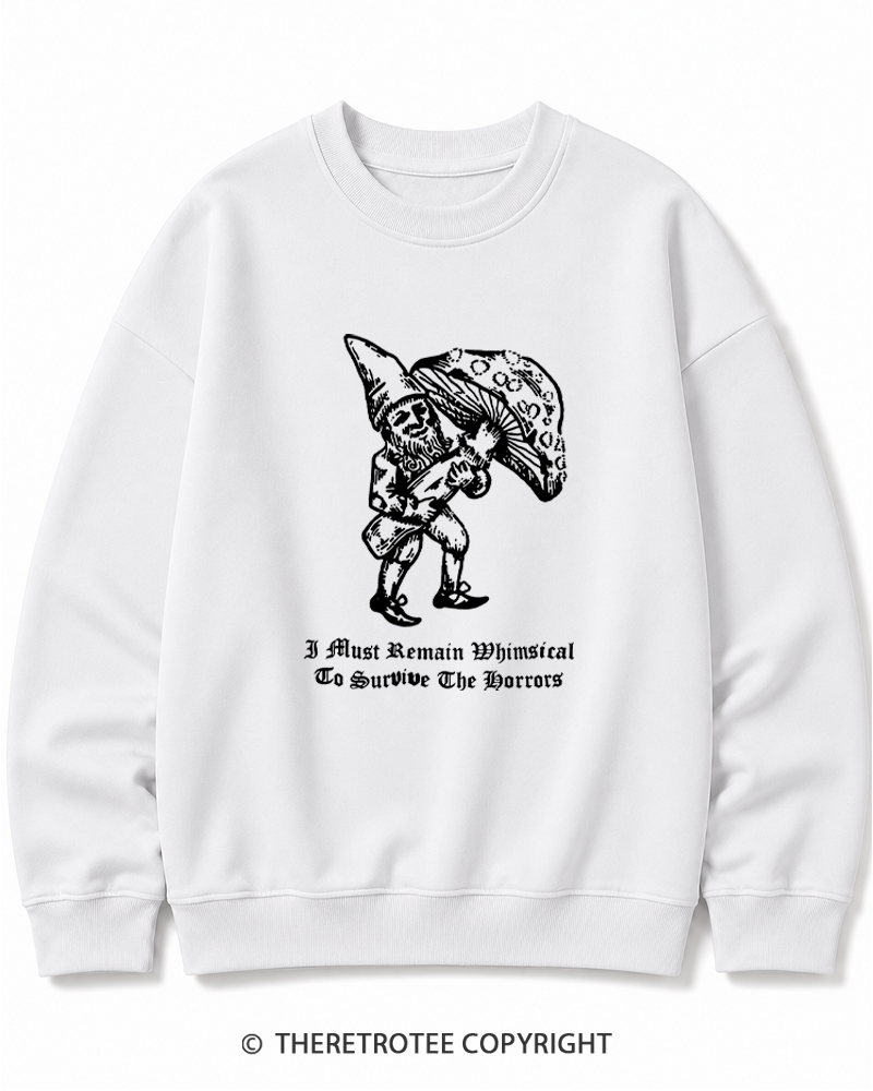 TheRetroTee I Must Remain Whimsical To Survive The Horrors Cotton Sweatshirt