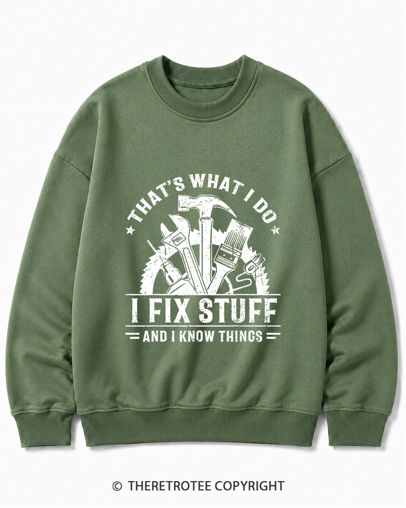 TheRetroTee That's What I Do I Fix Stuff And I Know Things 1980s Cotton Sweatshirt