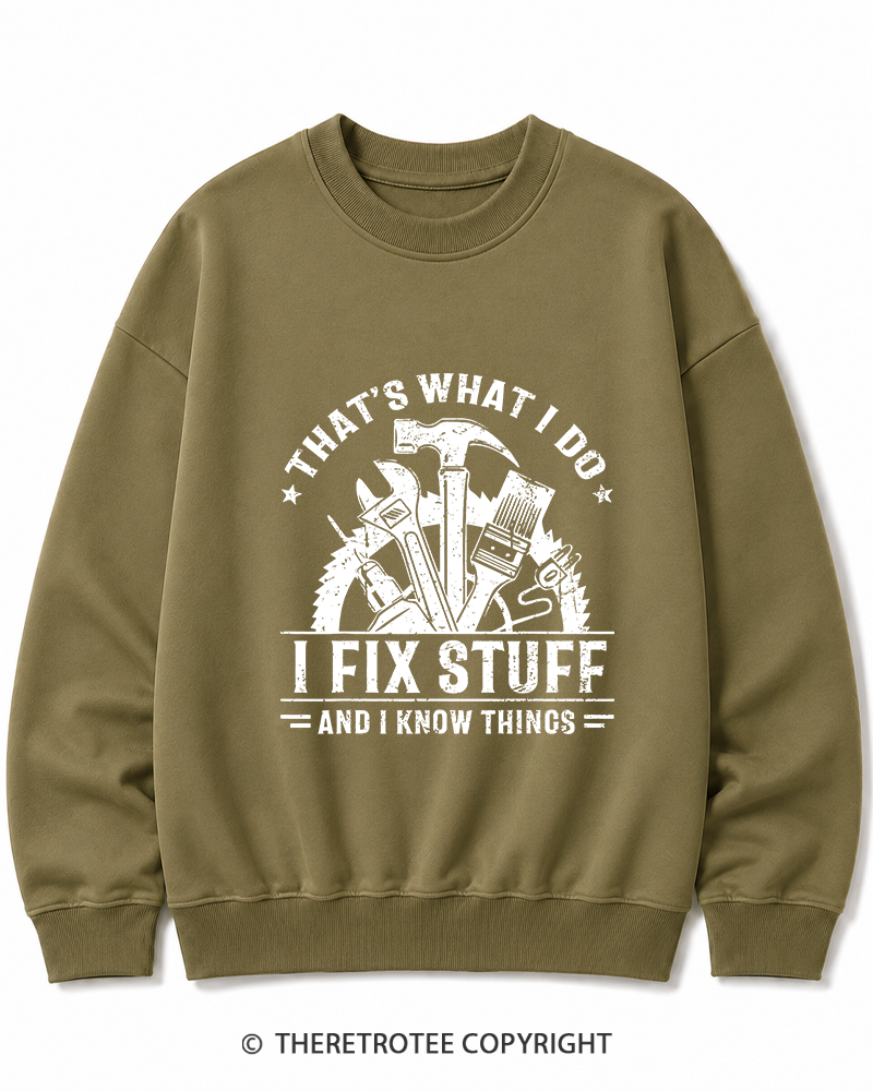 TheRetroTee That's What I Do I Fix Stuff And I Know Things 1980s Cotton Sweatshirt