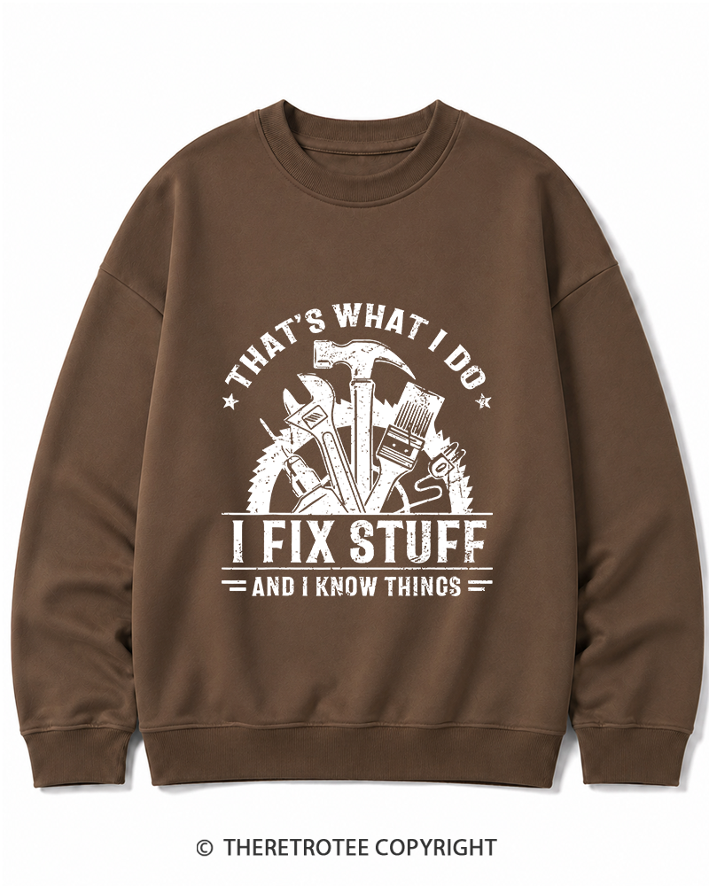 TheRetroTee That's What I Do I Fix Stuff And I Know Things 1980s Cotton Sweatshirt