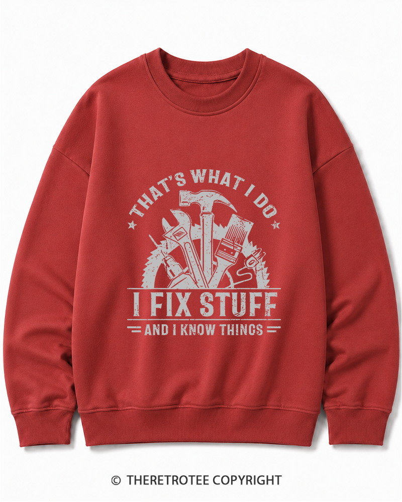 TheRetroTee That's What I Do I Fix Stuff And I Know Things 1980s Cotton Sweatshirt