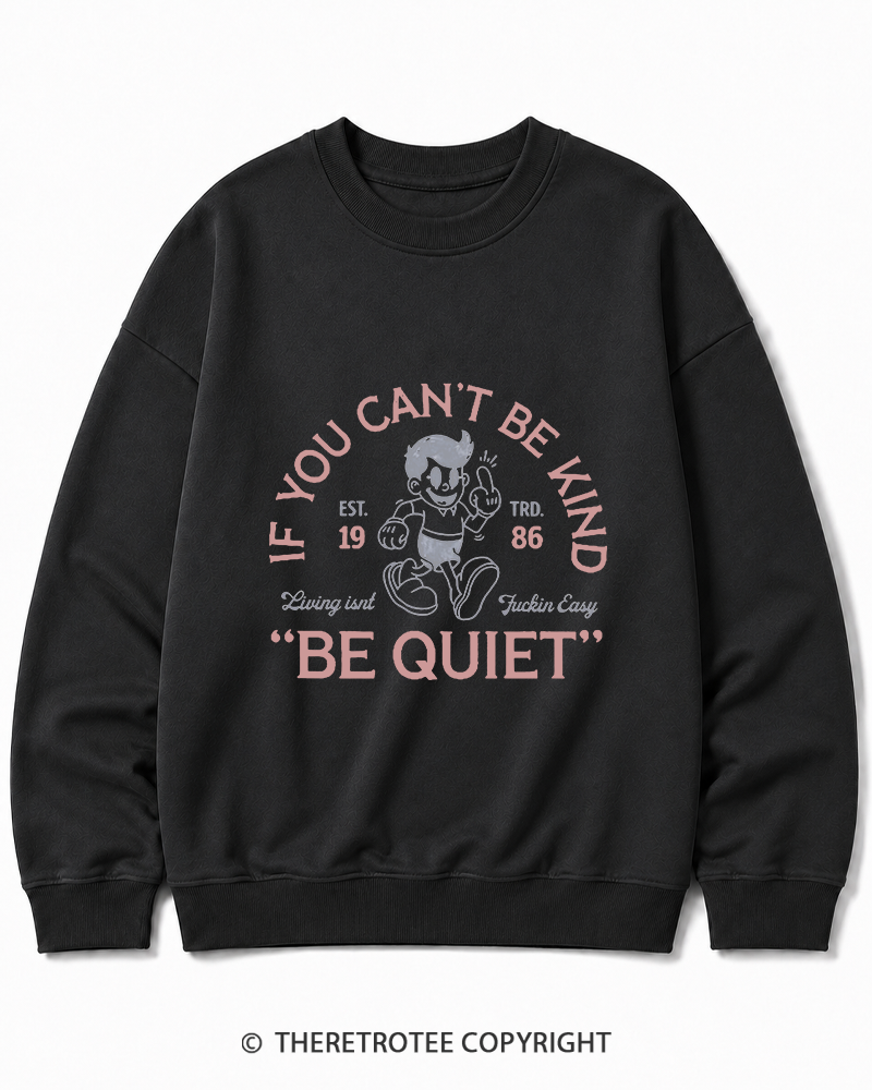 TheRetroTee If You Can't Be Kind, Be Quiet 1950s Cotton Sweatshirt