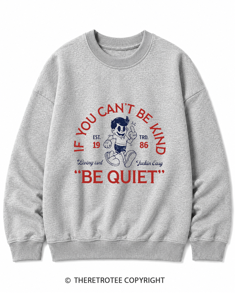 TheRetroTee If You Can't Be Kind, Be Quiet 1950s Cotton Sweatshirt