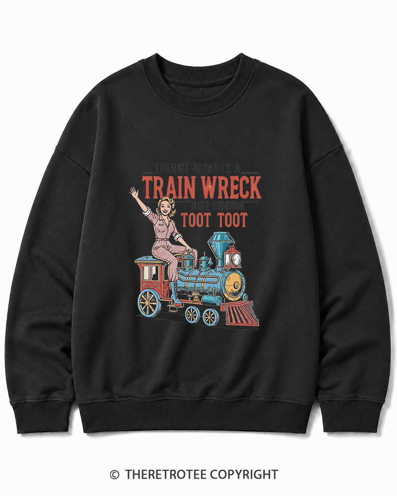 TheRetroTee I'm Not Always A Train Wreck 1950s Cotton Sweatshirt