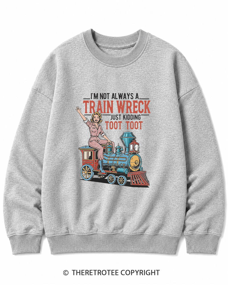 TheRetroTee I'm Not Always A Train Wreck 1950s Cotton Sweatshirt