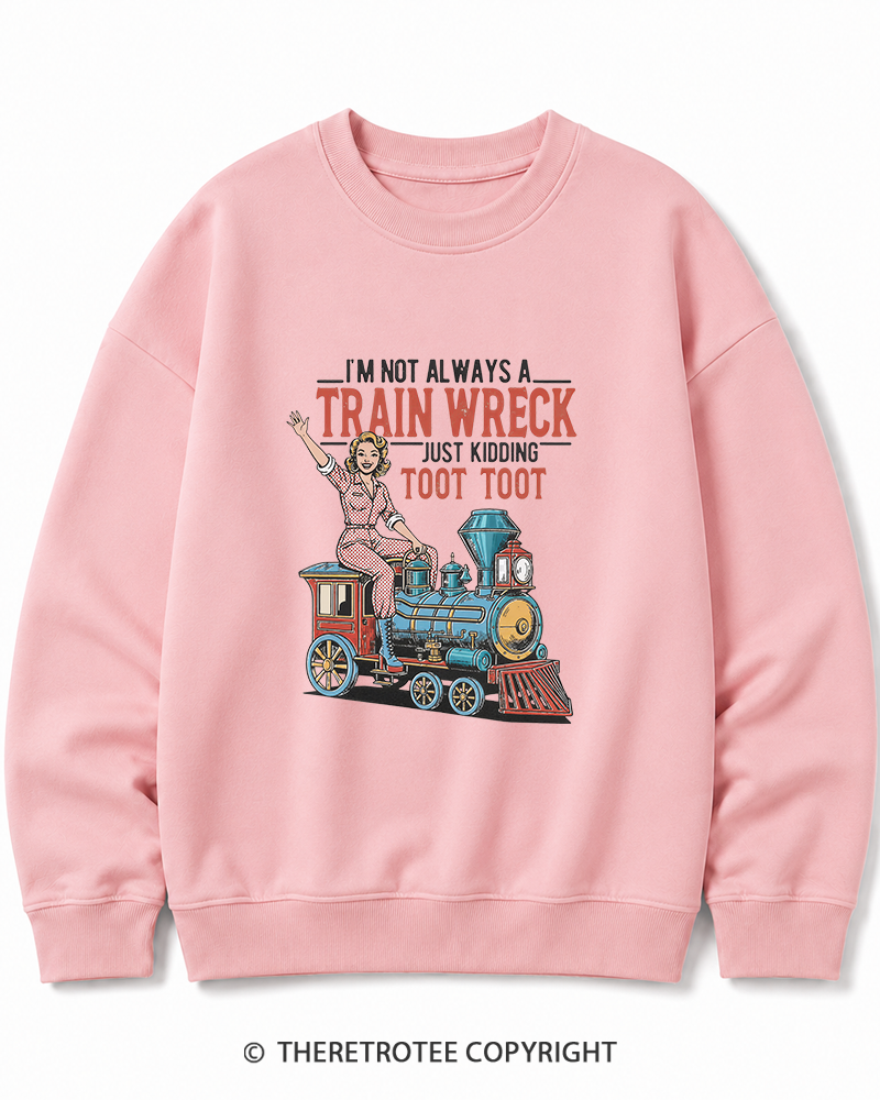 TheRetroTee I'm Not Always A Train Wreck 1950s Cotton Sweatshirt