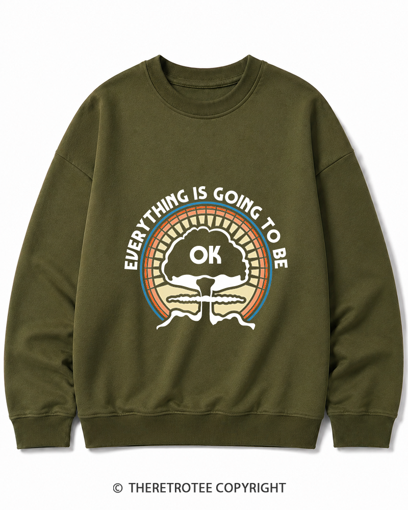 TheRetroTee Everything Is Going to Be Ok Cotton Sweatshirt