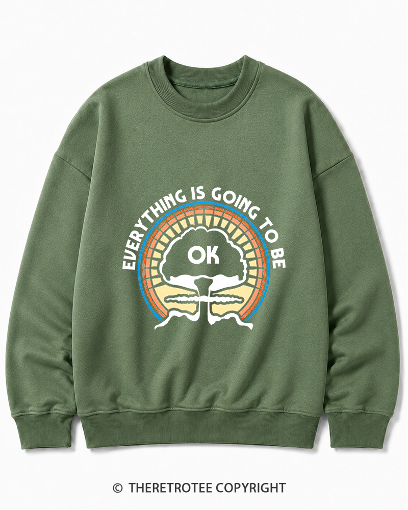 TheRetroTee Everything Is Going to Be Ok Cotton Sweatshirt