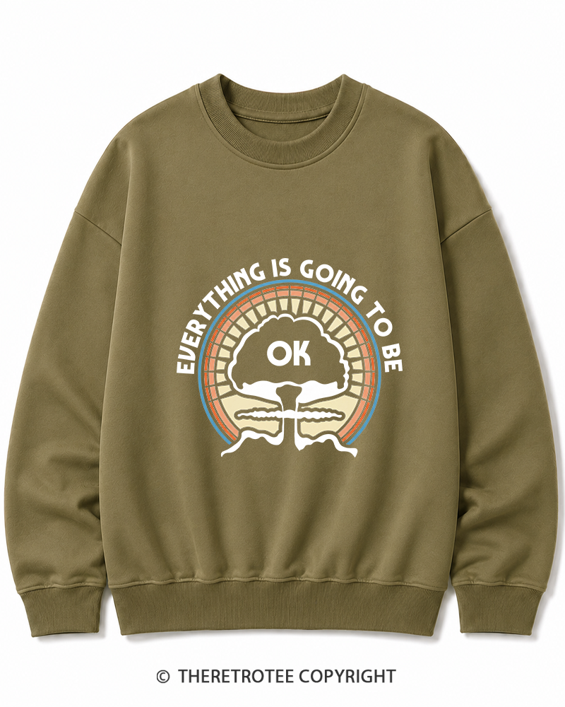 TheRetroTee Everything Is Going to Be Ok Cotton Sweatshirt