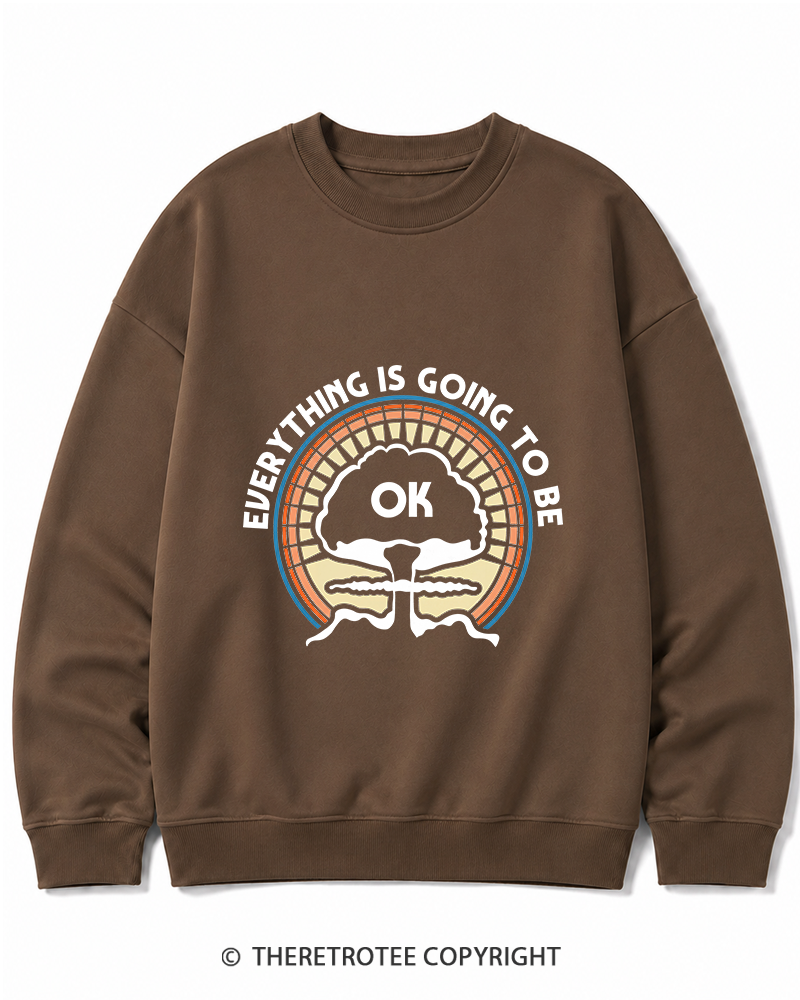 TheRetroTee Everything Is Going to Be Ok Cotton Sweatshirt