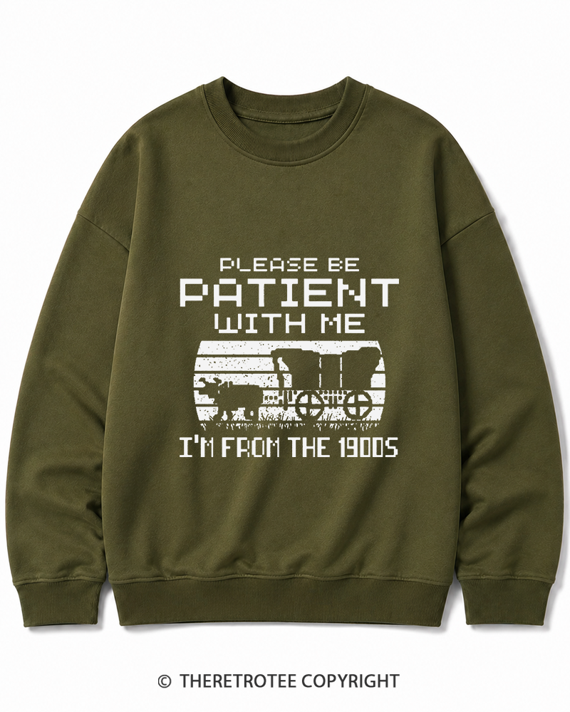 TheRetroTee Please Be Patient, I'm From the 1900s Cotton Sweatshirt