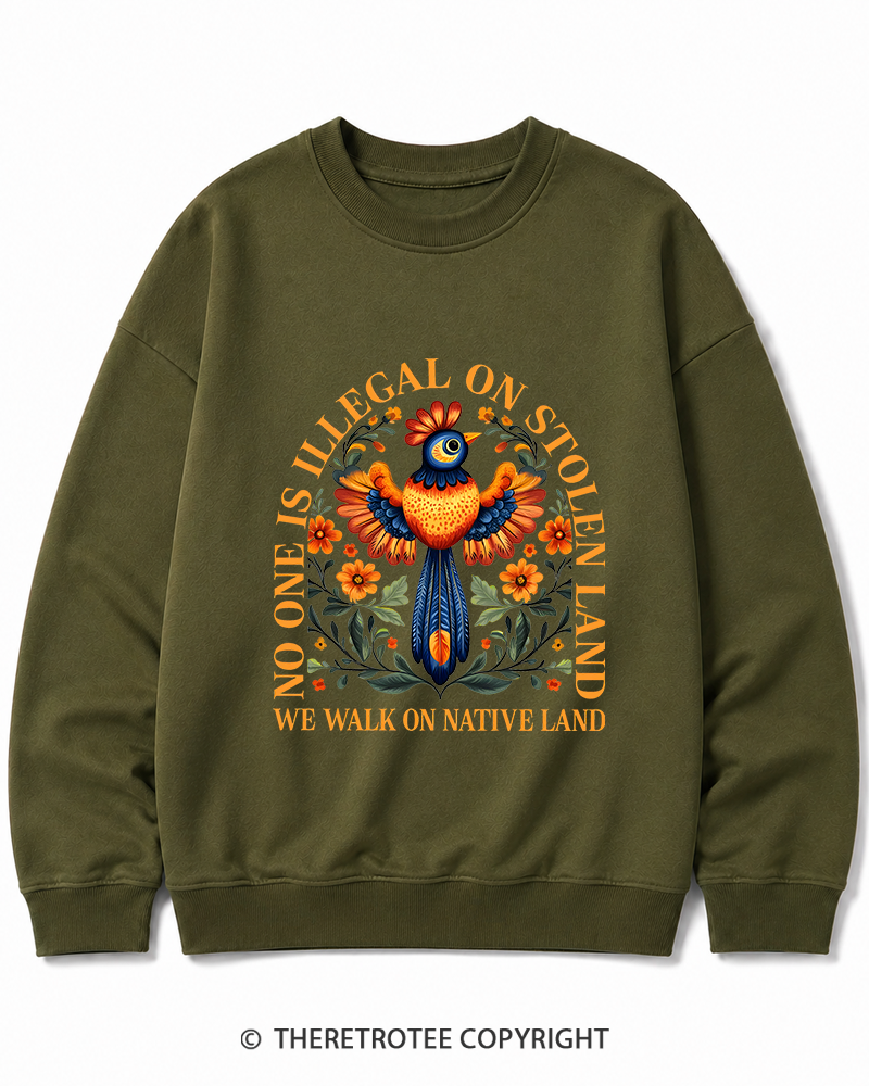 TheRetroTee No One Is Illegal On Stolen Land We Walk On Native Land Cotton Sweatshirt