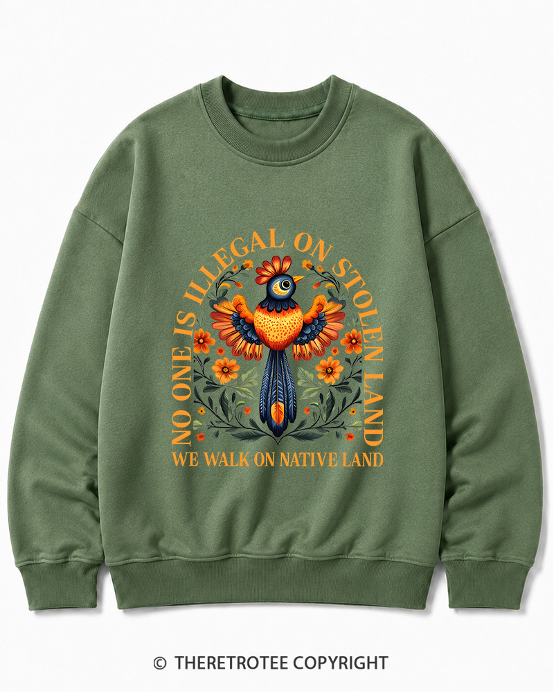 TheRetroTee No One Is Illegal On Stolen Land We Walk On Native Land Cotton Sweatshirt