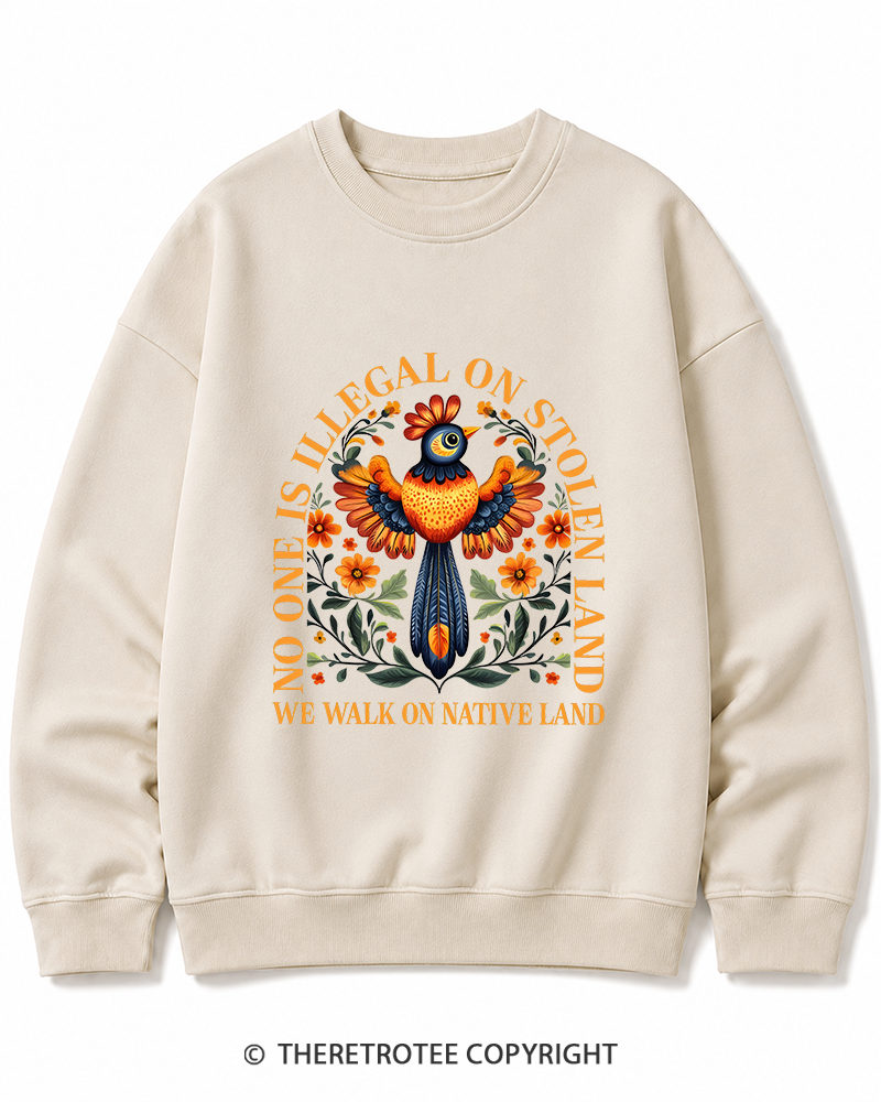TheRetroTee No One Is Illegal On Stolen Land We Walk On Native Land Cotton Sweatshirt
