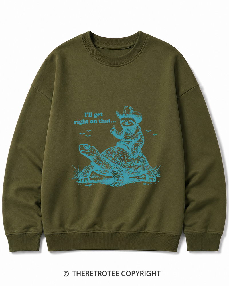 TheRetroTee Sloth Riding Turtle I'll Get Right On That Cotton Sweatshirt