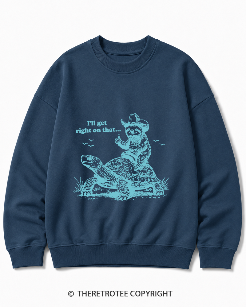 TheRetroTee Sloth Riding Turtle I'll Get Right On That Cotton Sweatshirt