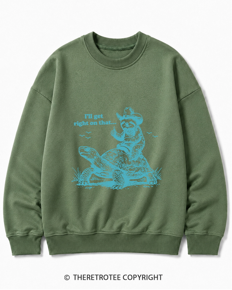 TheRetroTee Sloth Riding Turtle I'll Get Right On That Cotton Sweatshirt