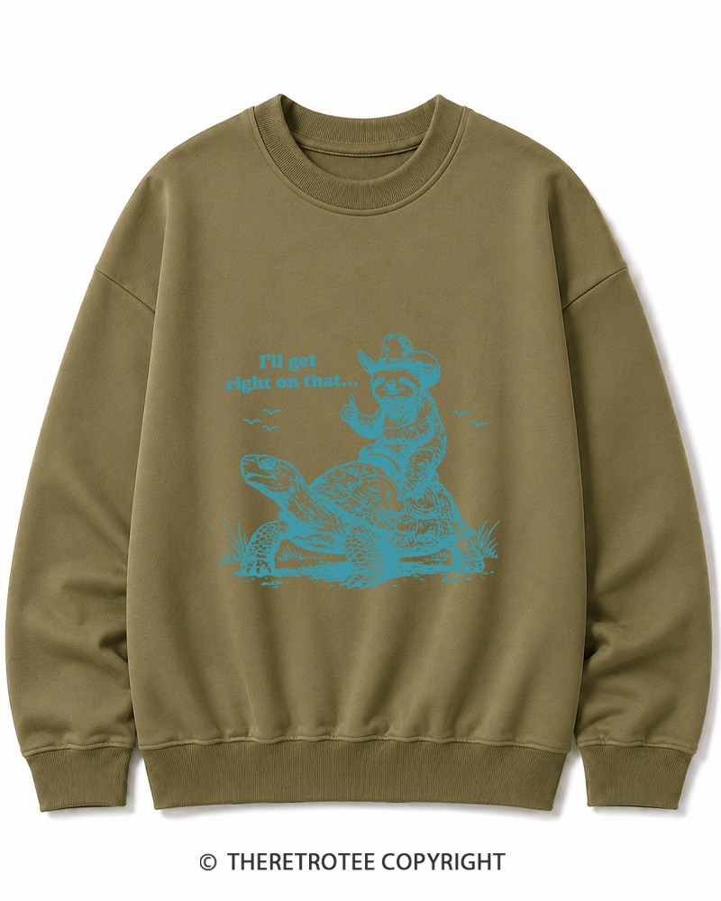TheRetroTee Sloth Riding Turtle I'll Get Right On That Cotton Sweatshirt