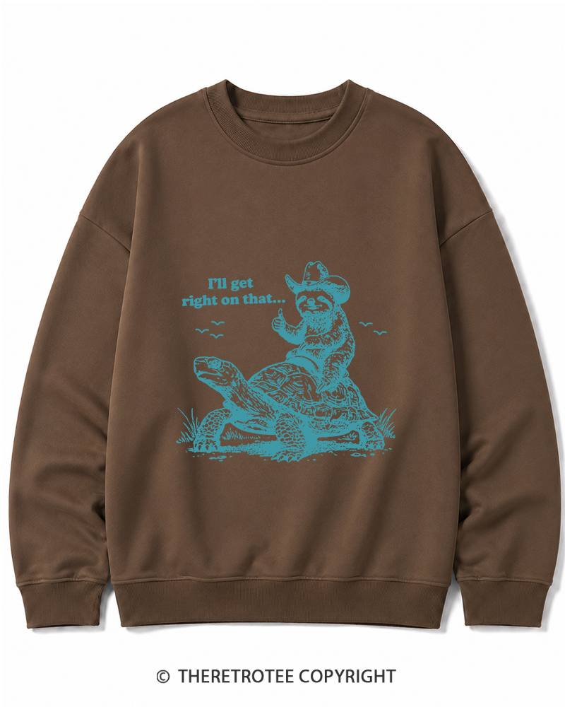 TheRetroTee Sloth Riding Turtle I'll Get Right On That Cotton Sweatshirt