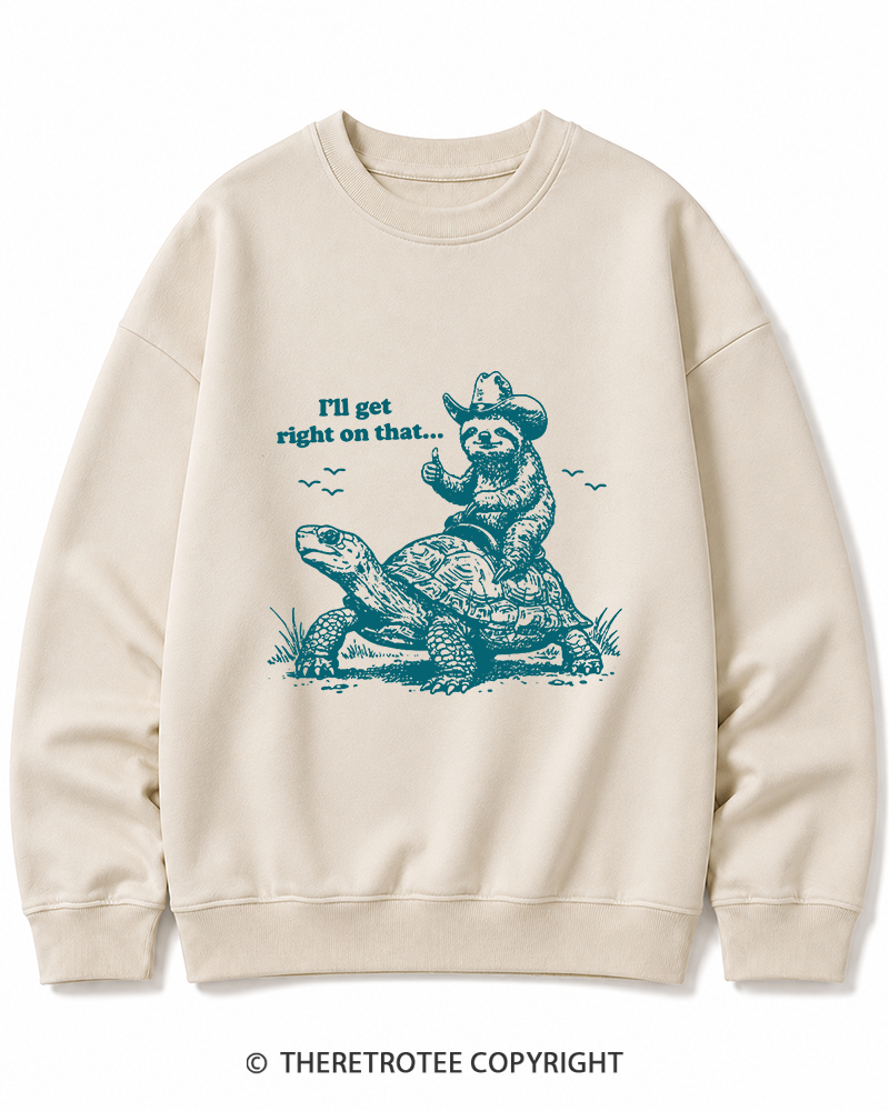 TheRetroTee Sloth Riding Turtle I'll Get Right On That Cotton Sweatshirt