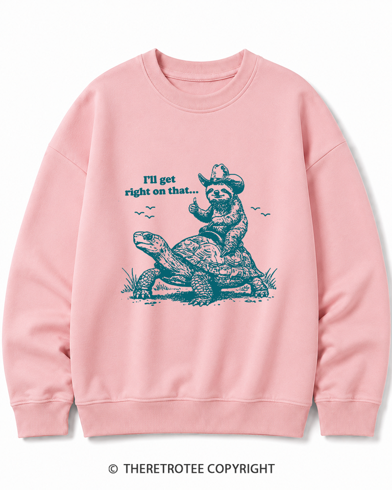 TheRetroTee Sloth Riding Turtle I'll Get Right On That Cotton Sweatshirt