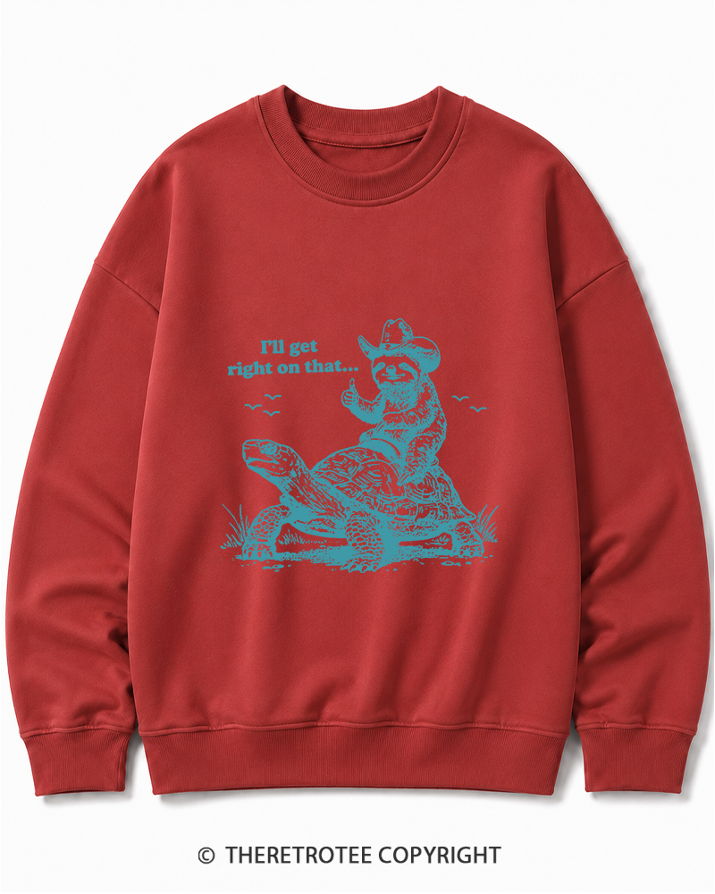 TheRetroTee Sloth Riding Turtle I'll Get Right On That Cotton Sweatshirt