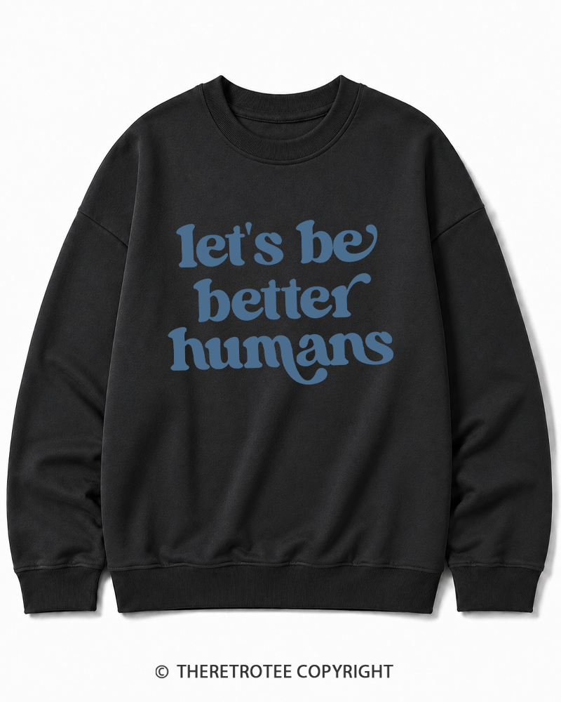 TheRetroTee Let's Be Better Humans Cotton Sweatshirt